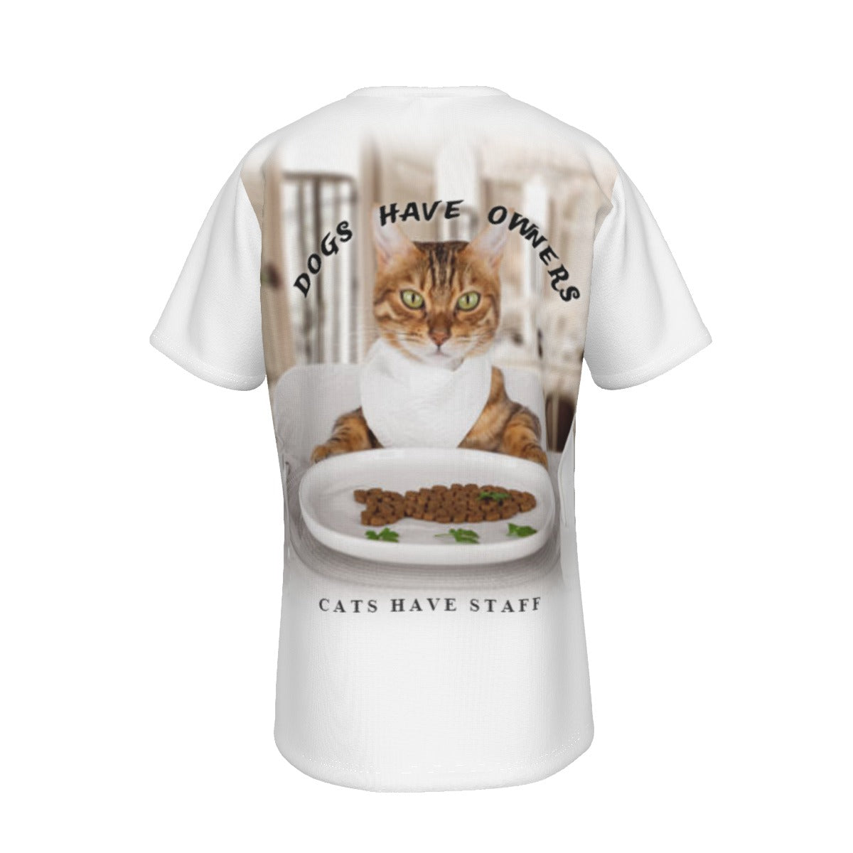 Dogs Have Owners Cats Have Staff O-Neck T-Shirt