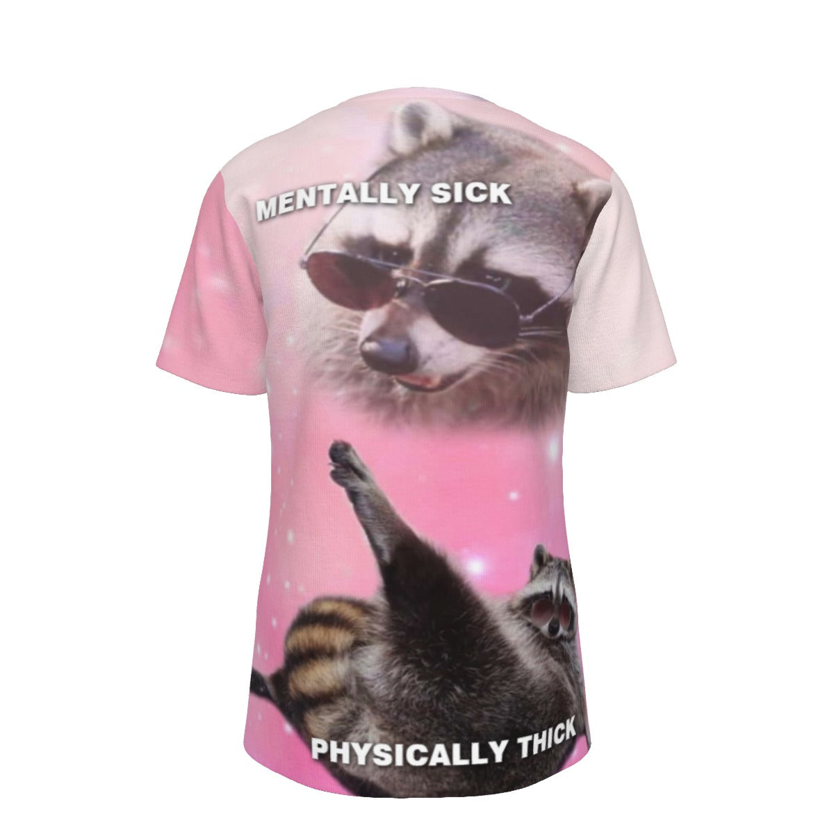 Mentally Sick Phisically Thick Raccoon Meme  O-Neck T-Shirt