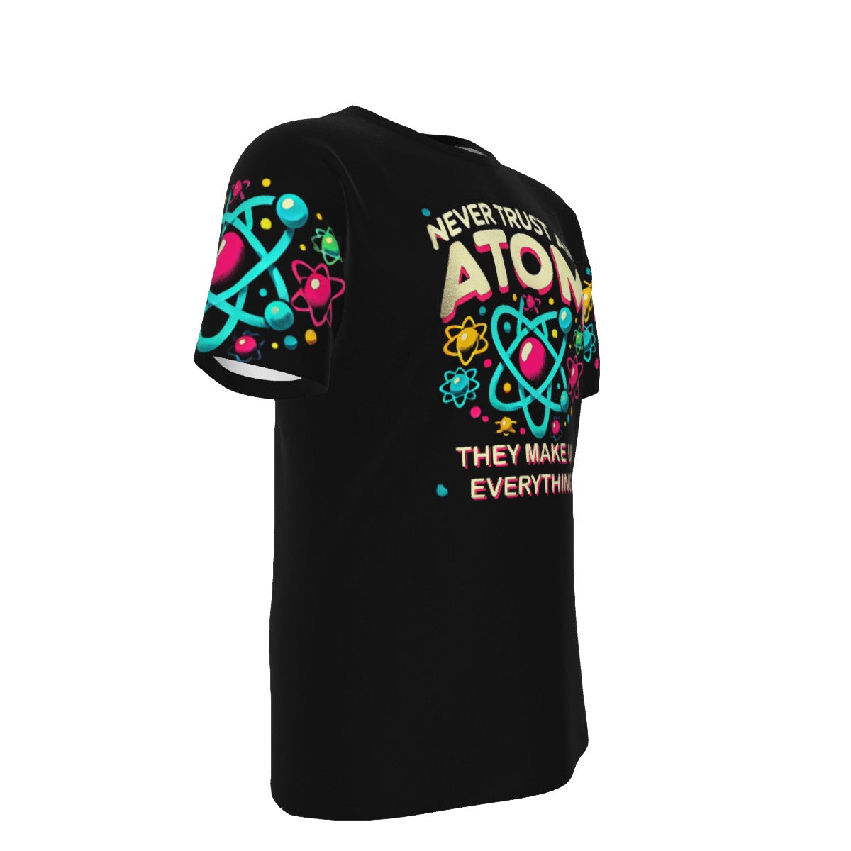 Never Trust an Atom They Make Up Everyting O-Neck T-Shirt