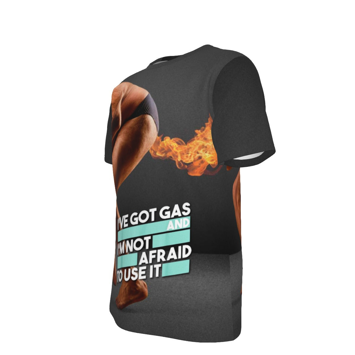 I've Got Gas and I'm not Afraid to use It  O-Neck T-Shirt