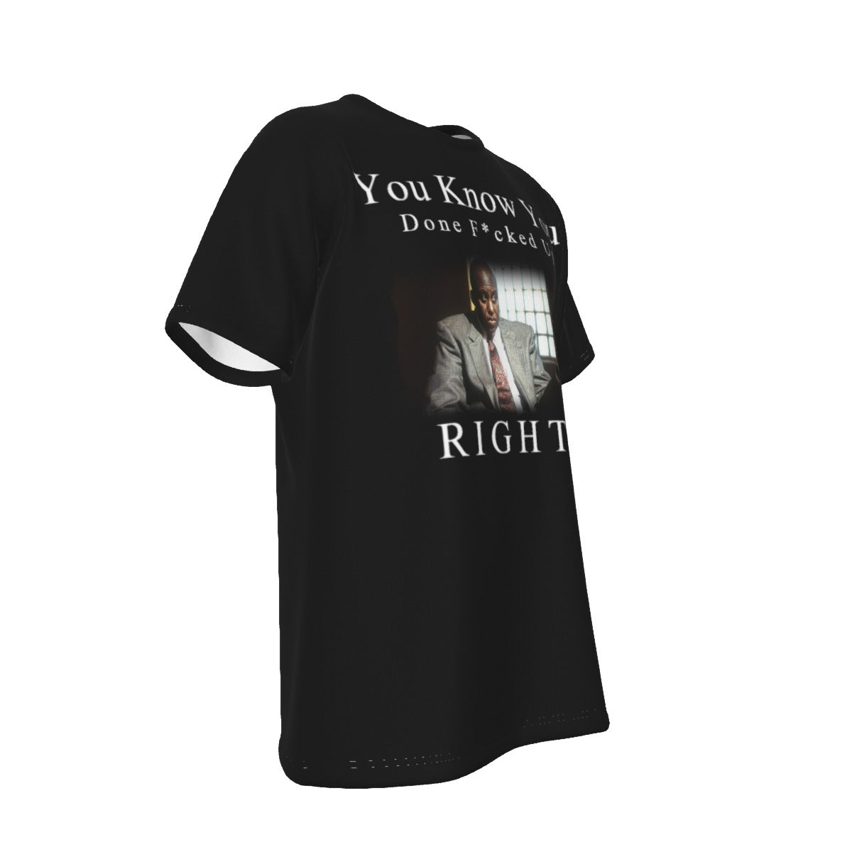 You Know You done F***ed up Right Menace to Society O-Neck T-Shirt