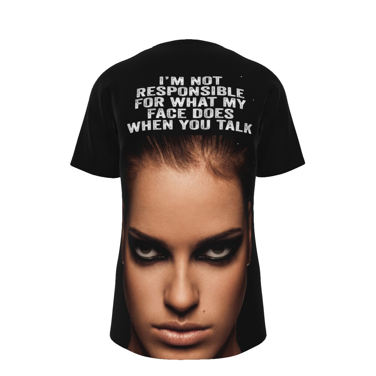 I'm Note Responsible For What My Face Does When I Talk O-Neck T-Shirt