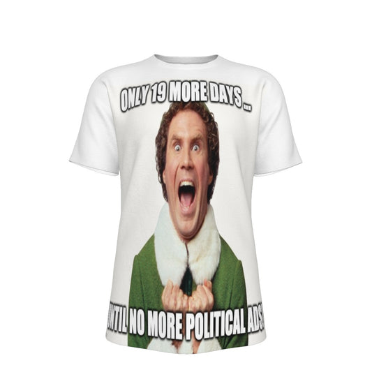 Only 19 Days Until No More Political Ads O-Neck T-Shirt