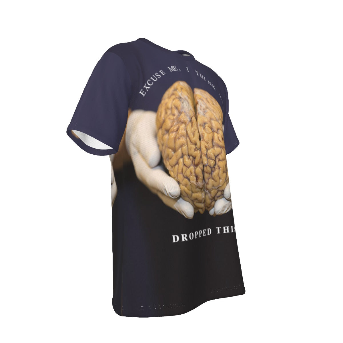 You Dropped Your Brain O-Neck T-Shirt